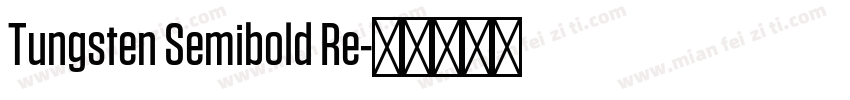 Tungsten Semibold Re字体转换